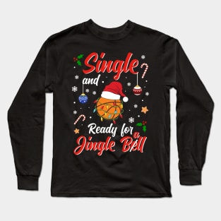 Funny Basketball Costume Single and ready for Jingle Bell Long Sleeve T-Shirt